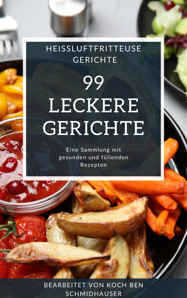 Rezepte für Heissluftfritteuse - 99 Gerichte